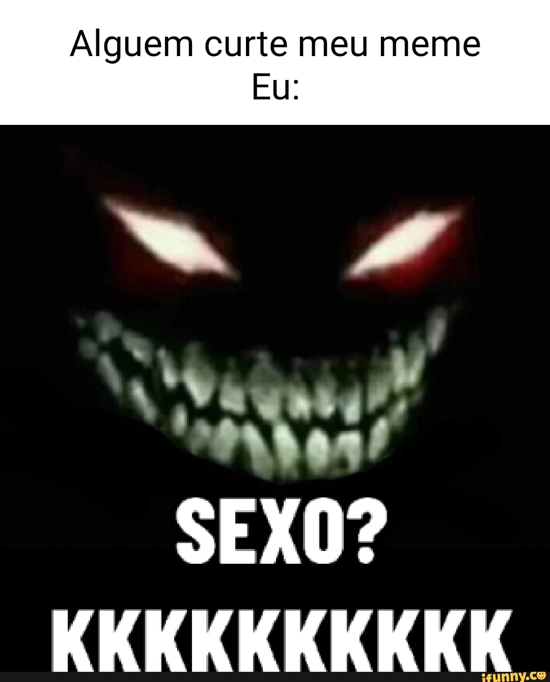 Alguem curte meu meme Eu: 