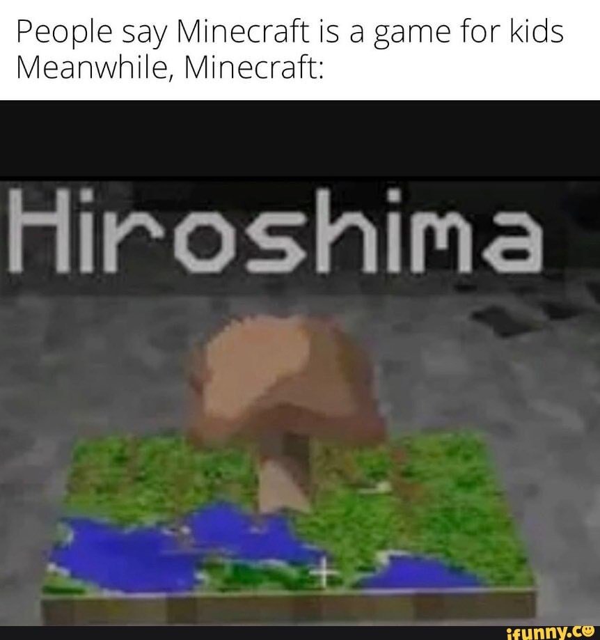 When someone says Minecraft is the best game of all time - iFunny Brazil