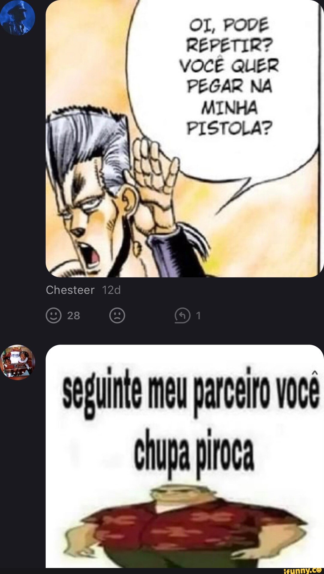 OL, PODE REPETIR? VOCÊ QUER PEGAR NA MINHA PISTOLA? seguimte meu parceiro  você upa piroca - iFunny Brazil