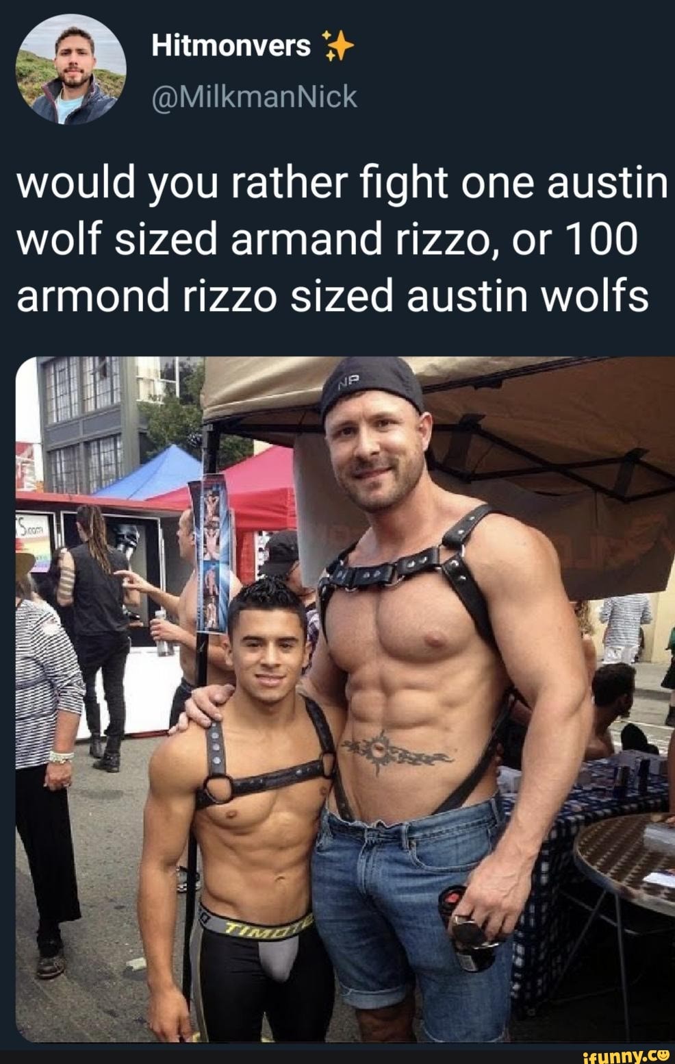 Hitmonvers @MilkmanNick would you rather fight one austin wolf sized armand  rizzo, or 100 armond rizzo sized austin wolfs - iFunny Brazil