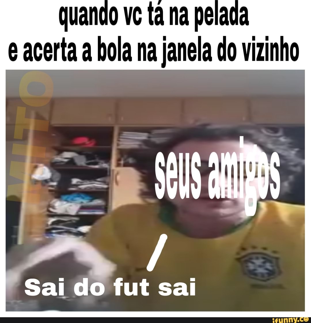 Quando vc ta na pelada e acerta a hola na janela do vizinho - iFunny Brazil