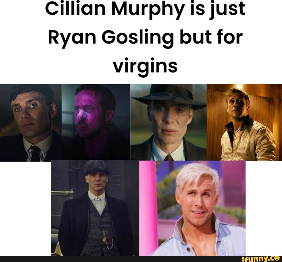 Cillian Murphy Is just Ryan Gosling but for virgins - iFunny Brazil