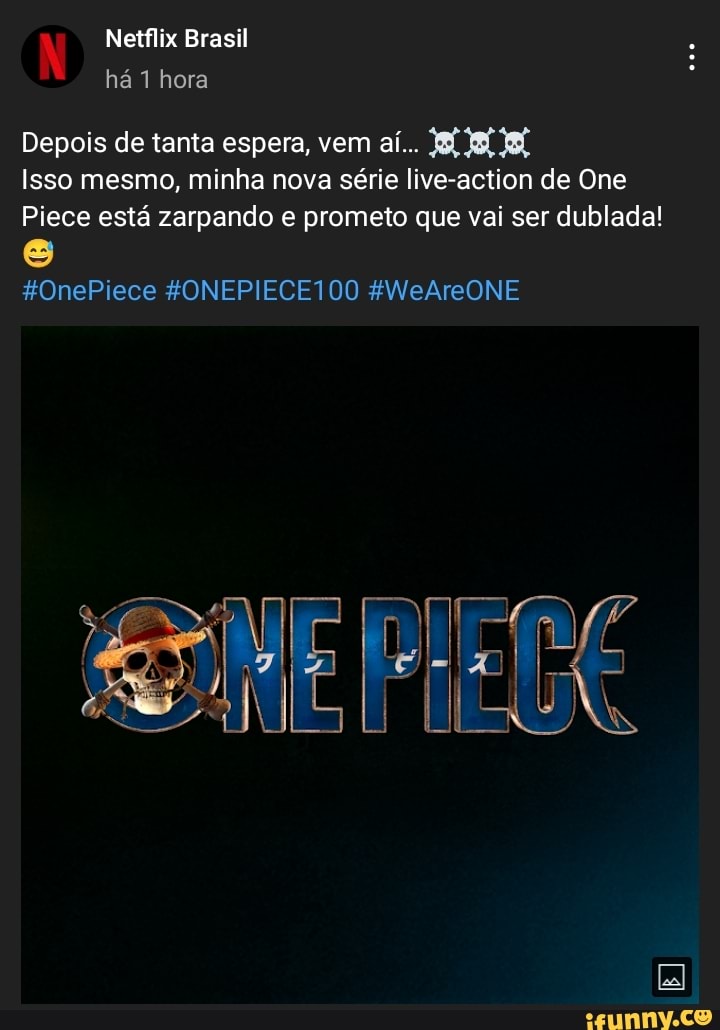 Netflix coloca one piece em cartaz* ONE PIECE*mais de 900 eps NETFLIX: -  iFunny Brazil