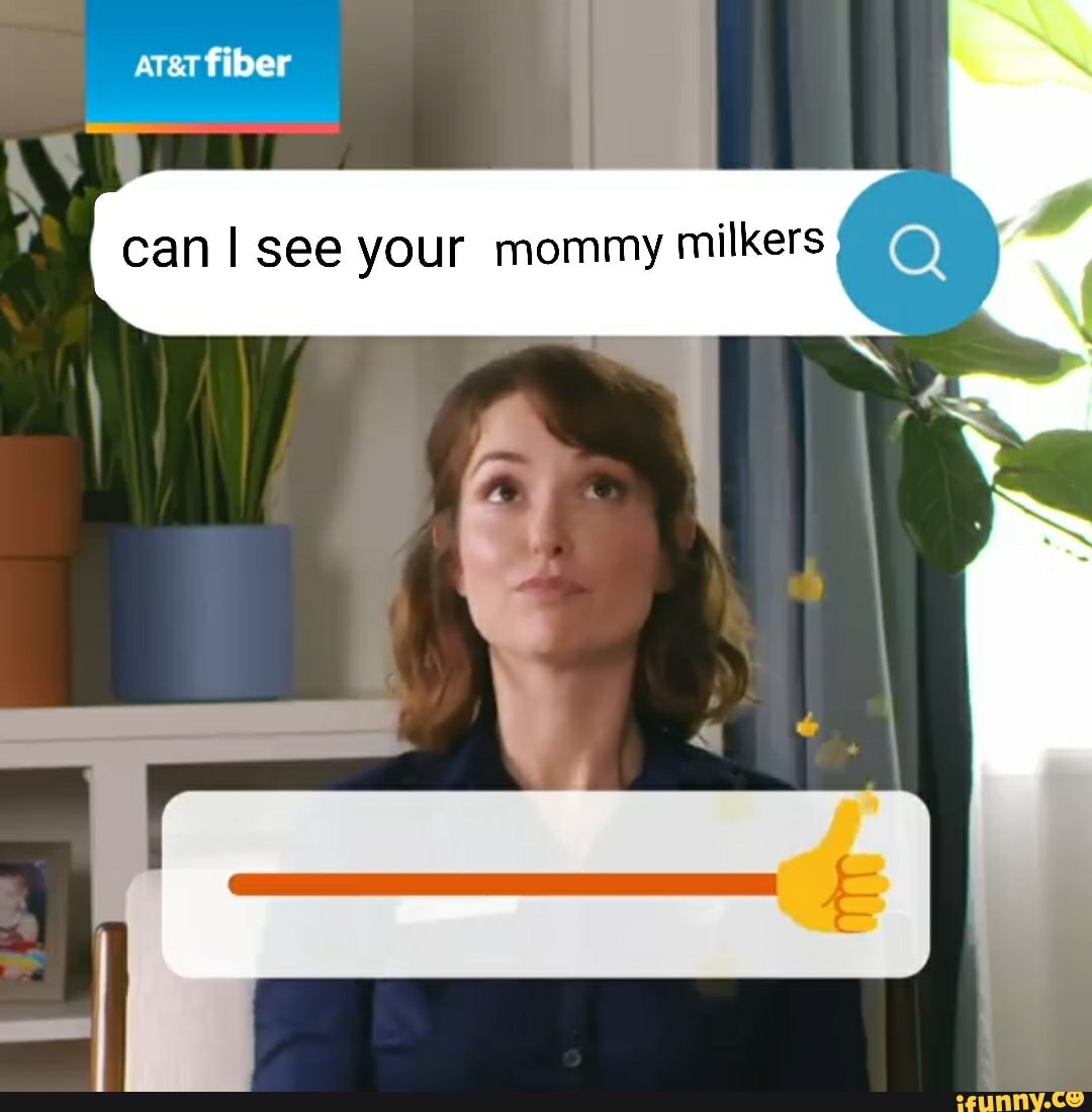 Fiber can I see your mommy milkers - iFunny Brazil