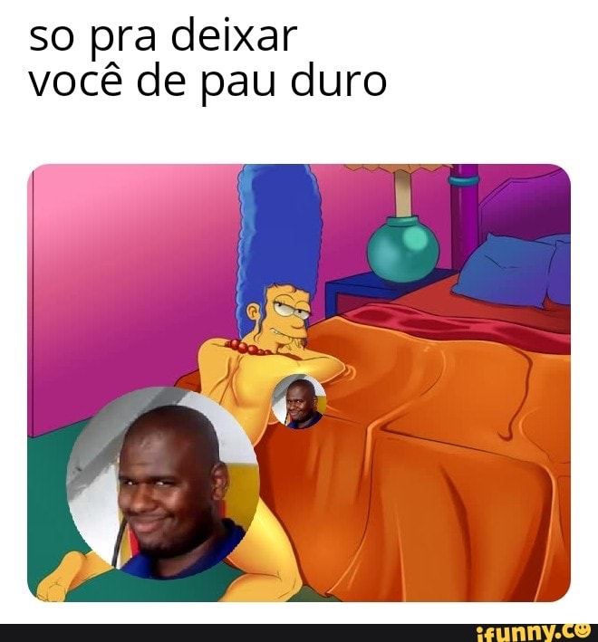 So Pra Deixar Você De Pau Duro Ifunny Brazil 