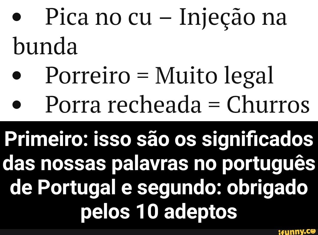 E Pica no cu Injeção na bunda e Porreiro = Muito legal e Porra recheada =  Churros Primeiro: