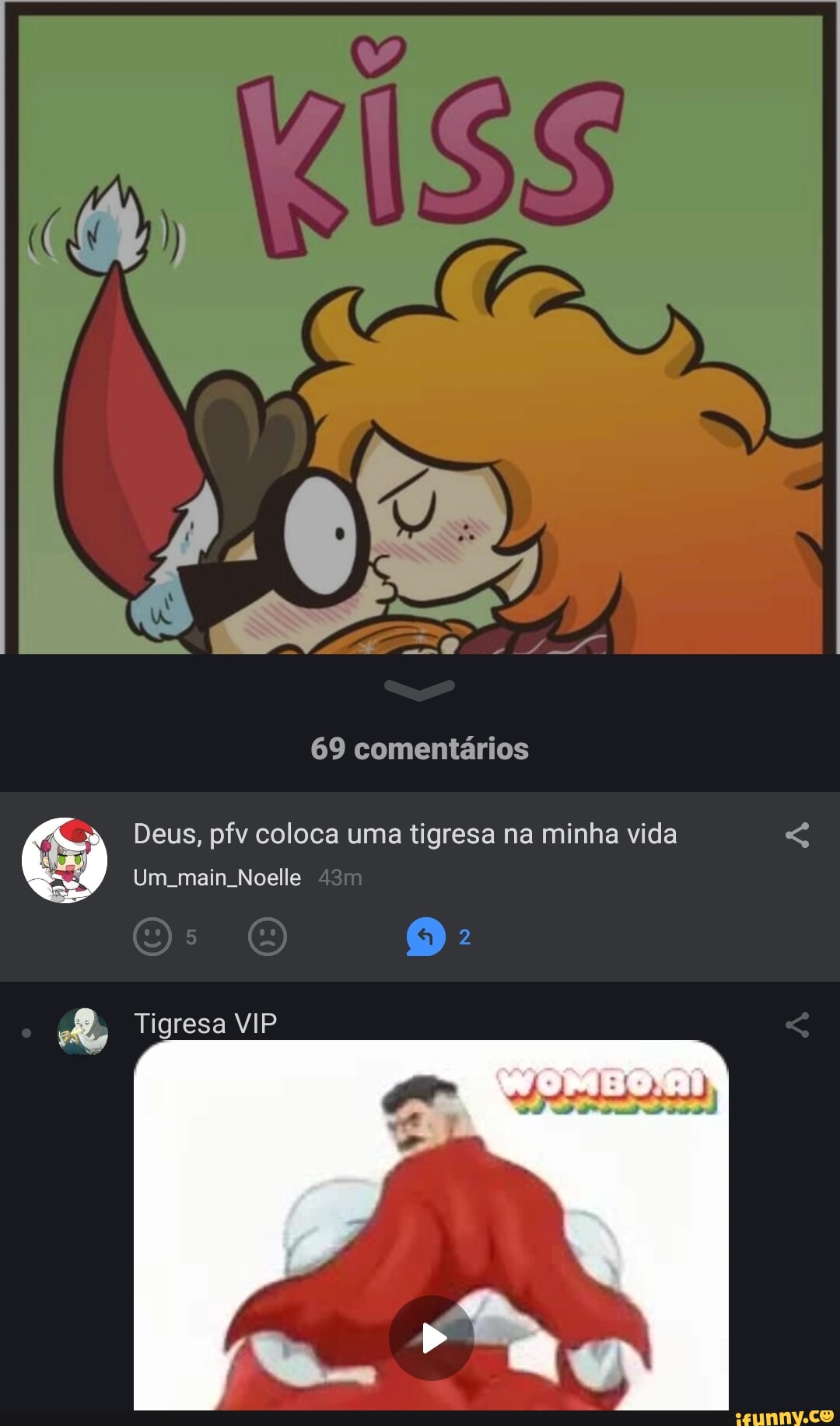 69 comentários Deus, pfv coloca uma tigresa na minha vida Um. main. Noelle  Os O - Tigresa VIP - iFunny Brazil