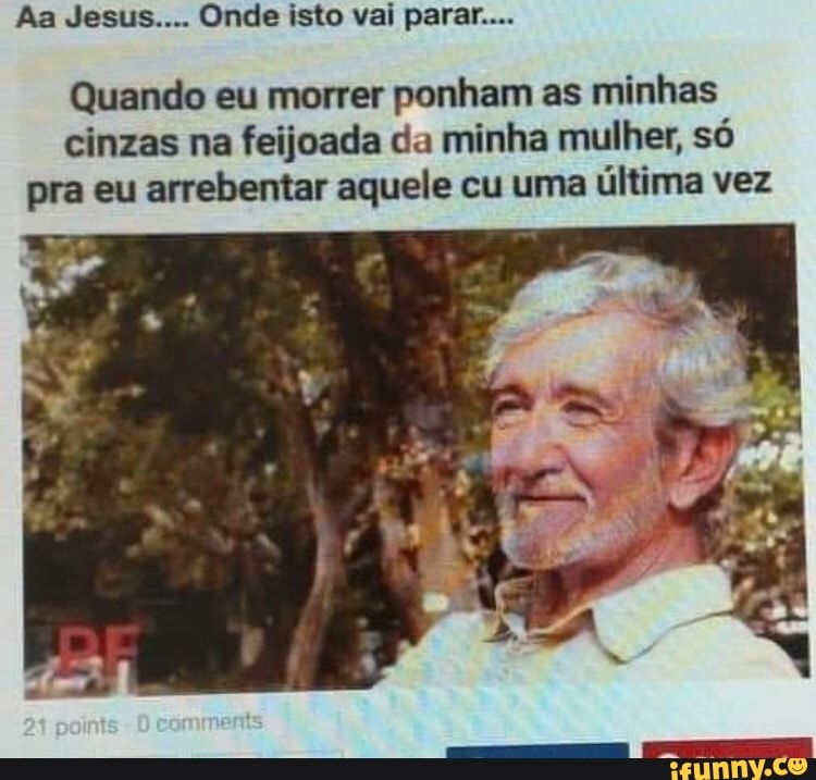 Morrer?! Eu vou é voltar pra minha esposa!!