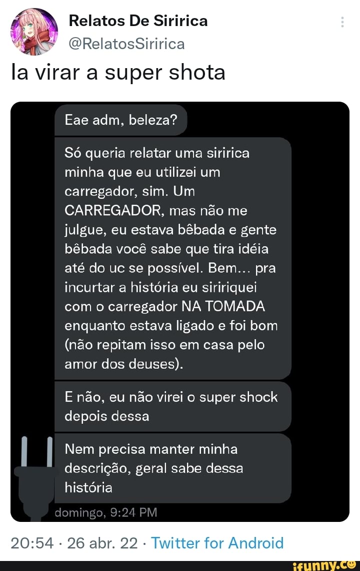 Relatos De Siririca CRelatosSiririca la virar a super shota Eae adm,  beleza? Só queria relatar uma