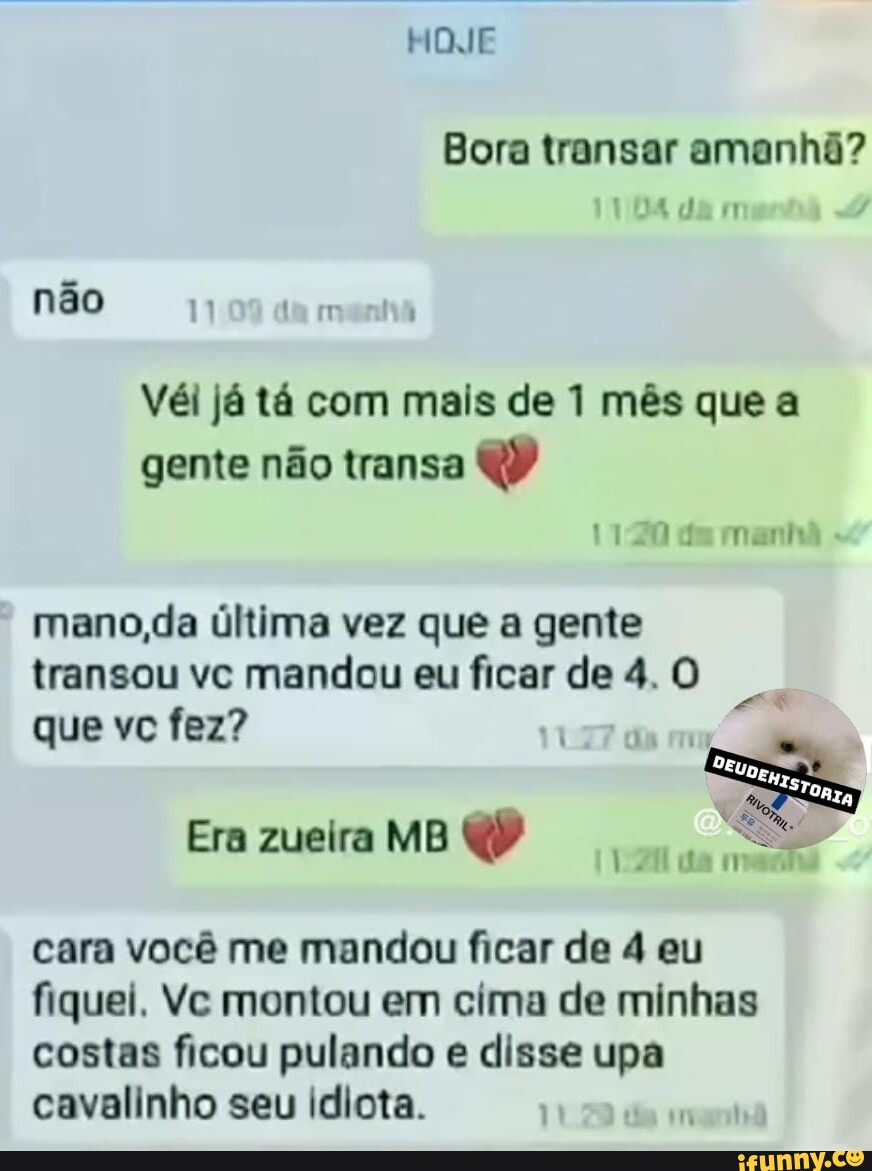 HOJE Bora transar amanhã? não Véi já tá com mais de 1 mês que a gente