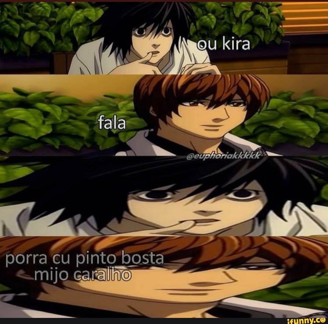 Ou kira fia porra cu mijo pinto bosta mijo - iFunny Brazil