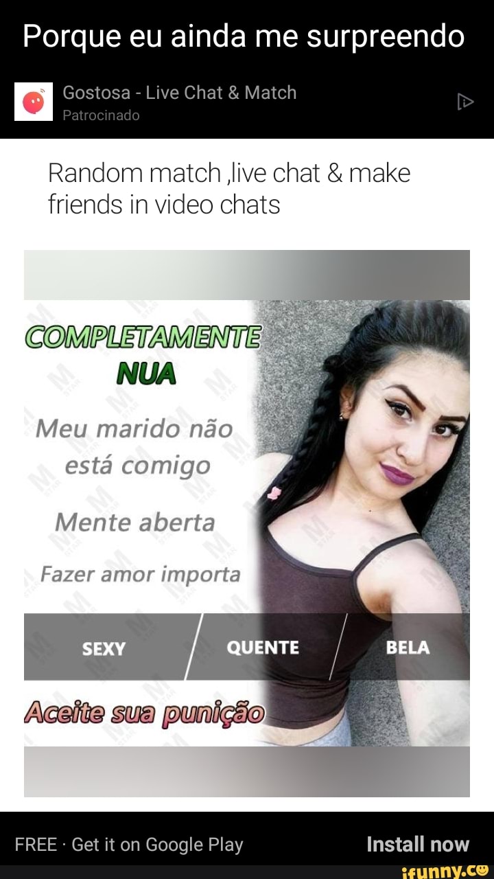 Porque eu ainda me surpreendo I Gostosa - Patrocinado Live Chat & Match  Random match live chat