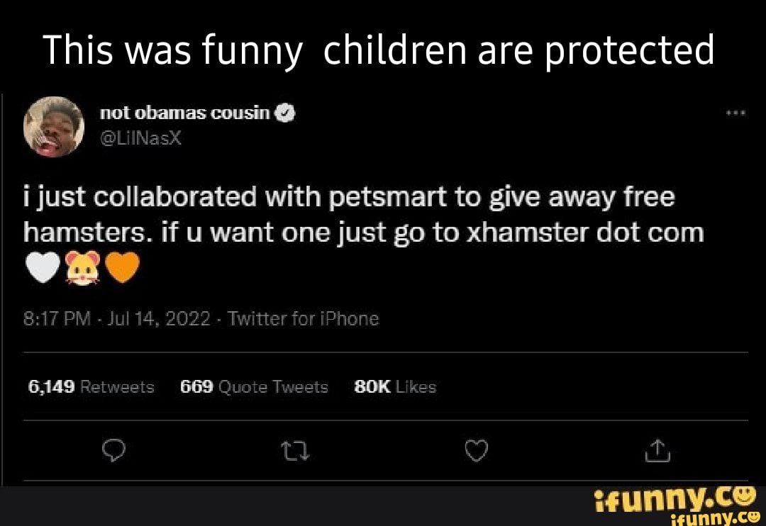 This was funny children are protected ss not obamas cousin @ i just  collaborated with petsmart to