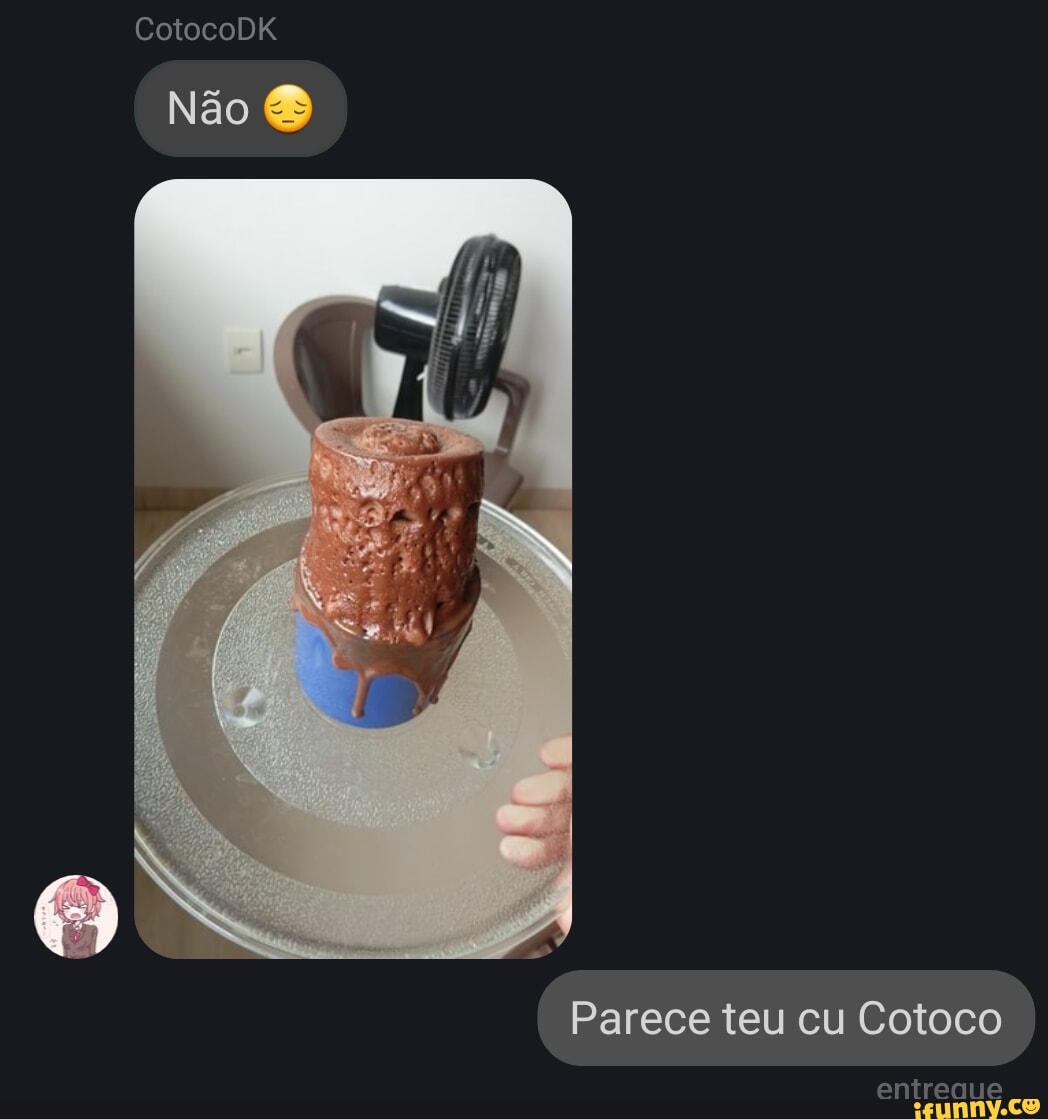 CotocoDK Não Parece teu cu Cotoco entreque - iFunny Brazil