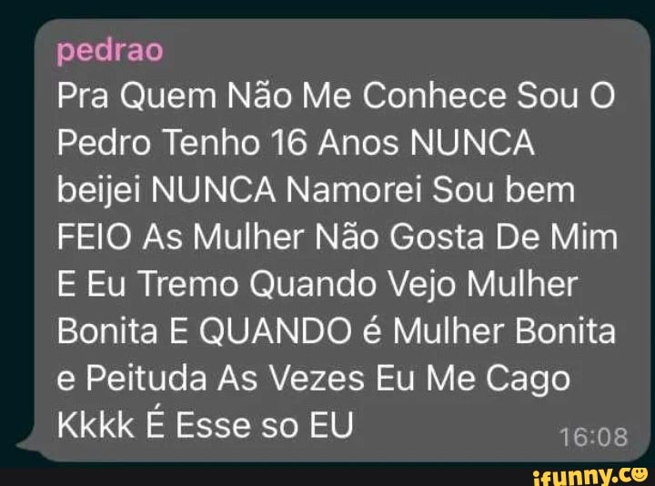 Você conhece o Pedro mesmo?