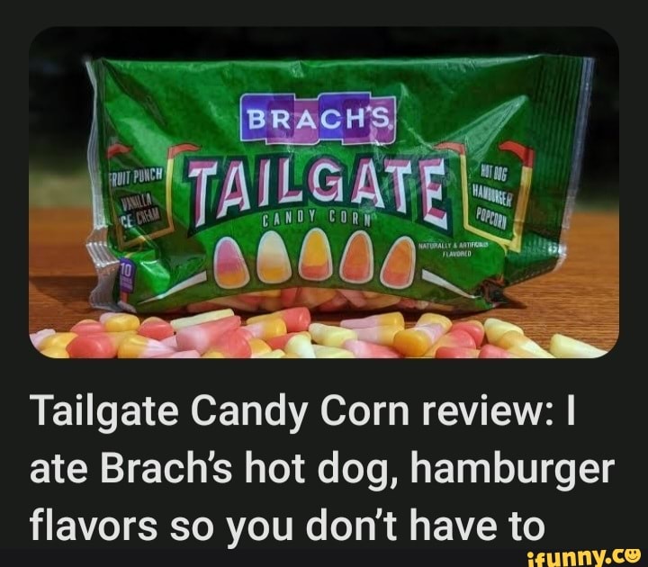 Tailgate Candy Corn review: I ate Brach's hot dog, hamburger