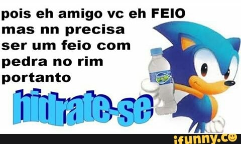 The best Sonic Feio memes :) Memedroid