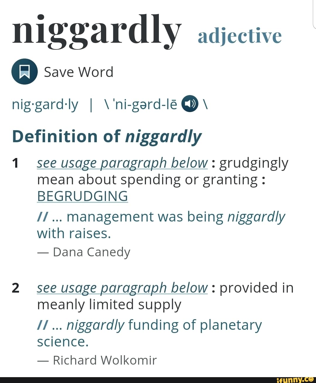 Niggardly adjective Save Word niggardly I \'ni-gard-le Definition of