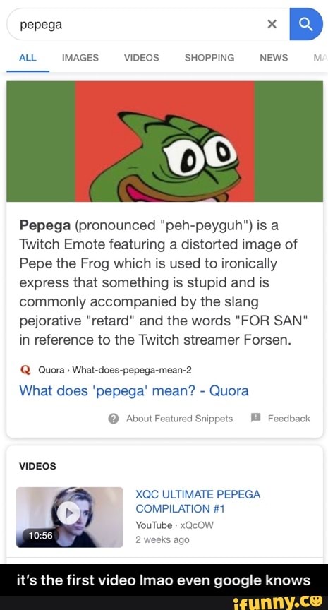 Pepega a DO Pepega (pronounced peh-peyguh) is a Twitch Emote featuring a  distorted image of