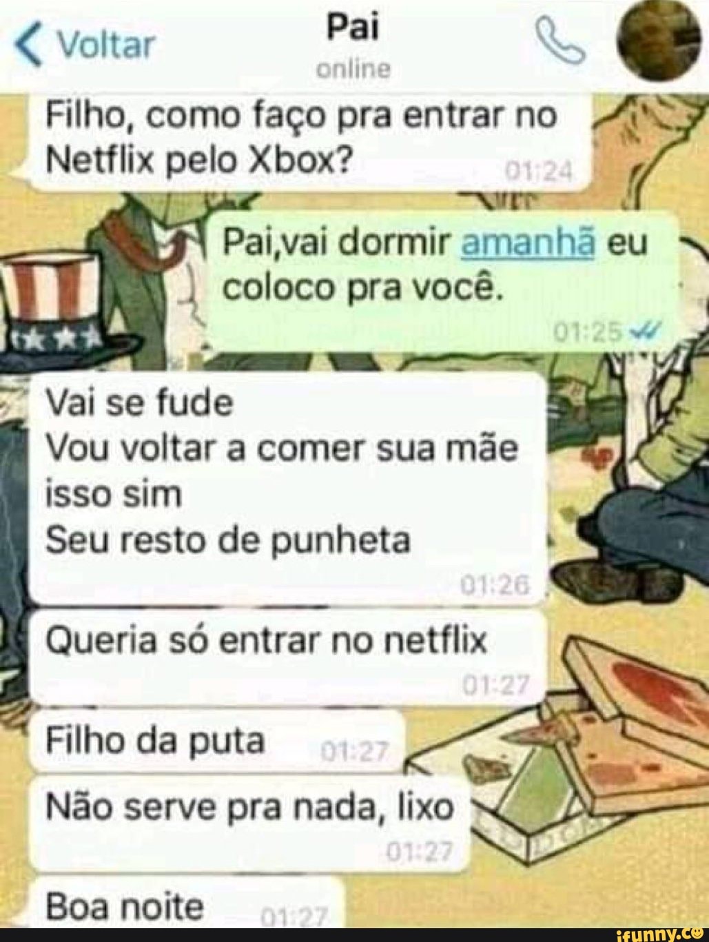 Pai Voltar Filho, como faço pra entrar no Net pelo Xbox? val dormir amanhã  eu coloco