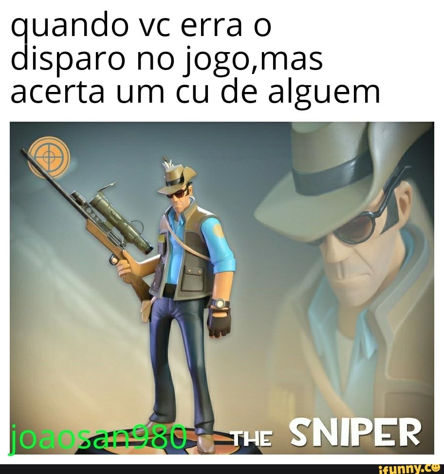 Quando vcerra o disparo no jogo,mas acerta um cu de alguem - iFunny Brazil