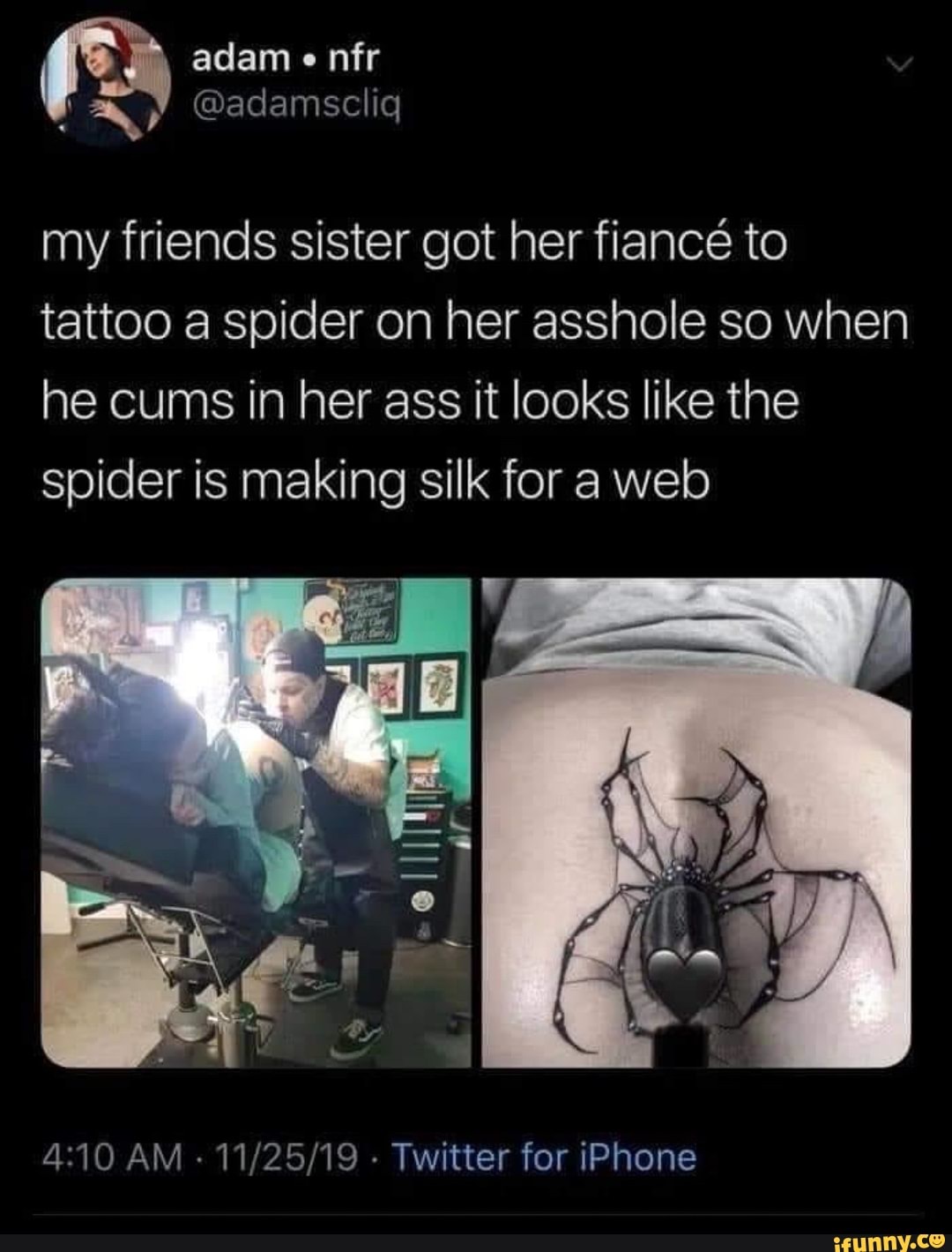 My friends sister got her fiancé to tattoo a spider on her asshole so when  he