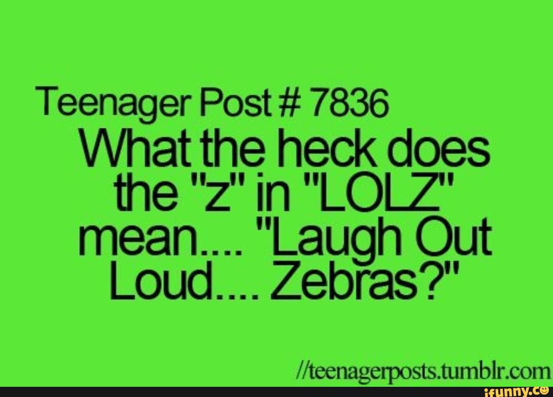 Teenager Post # 7836 What the heck does the 2 in LOLZ mean