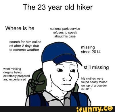 The 23 year old hiker Where is he national park service reluses to ...