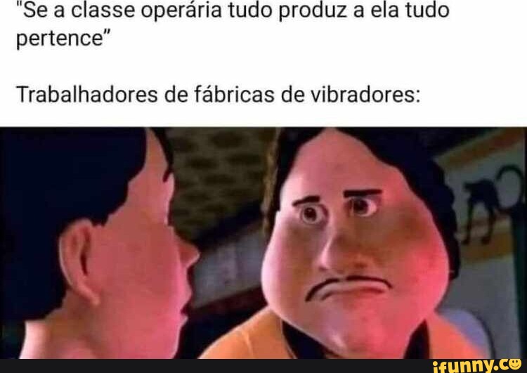 Se a classe operária tudo produz a ela tudo pertence