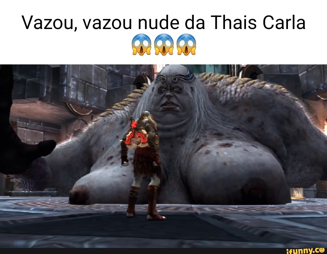 Vazou, vazou nude da Thais Carla - iFunny Brazil