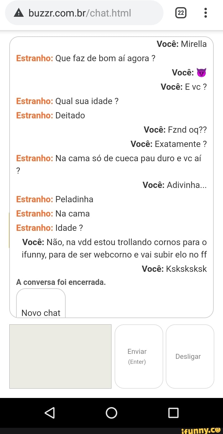 Você: and oq?? Você: Exatamente ? Na cama só de cueca pau duro e vc aí [