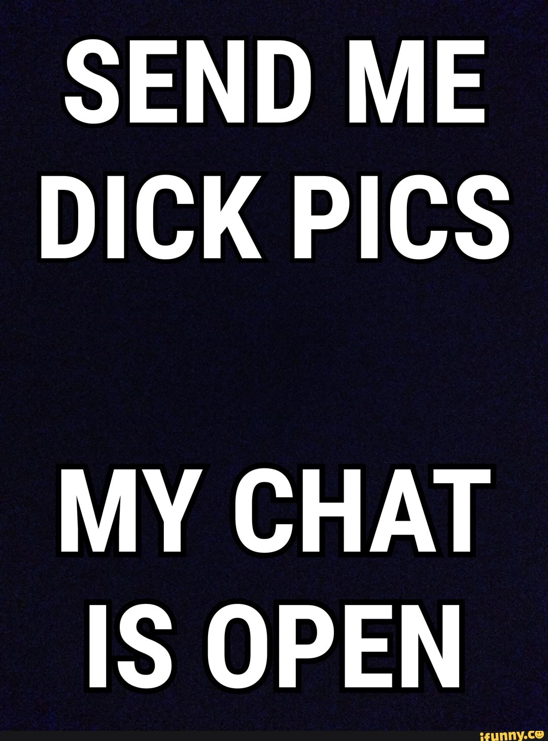 SEND ME DICK PICS - iFunny Brazil