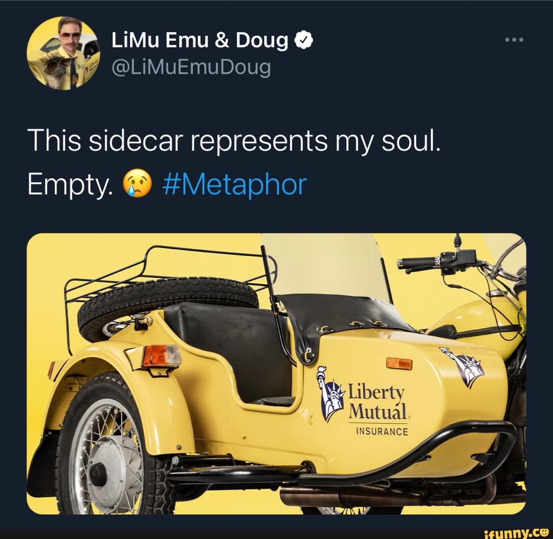 LiMu Emu Doug This Sidecar Represents My Soul. Empty. #Metaphor Liberty ...