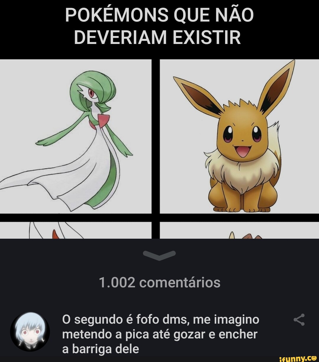 POKÉMONS QUE NÃO DEVERIAM EXISTIR 1.002 comentários O segundo é fofo dms,  me imagino metendo a pica até gozar e encher a barriga dele - iFunny Brazil