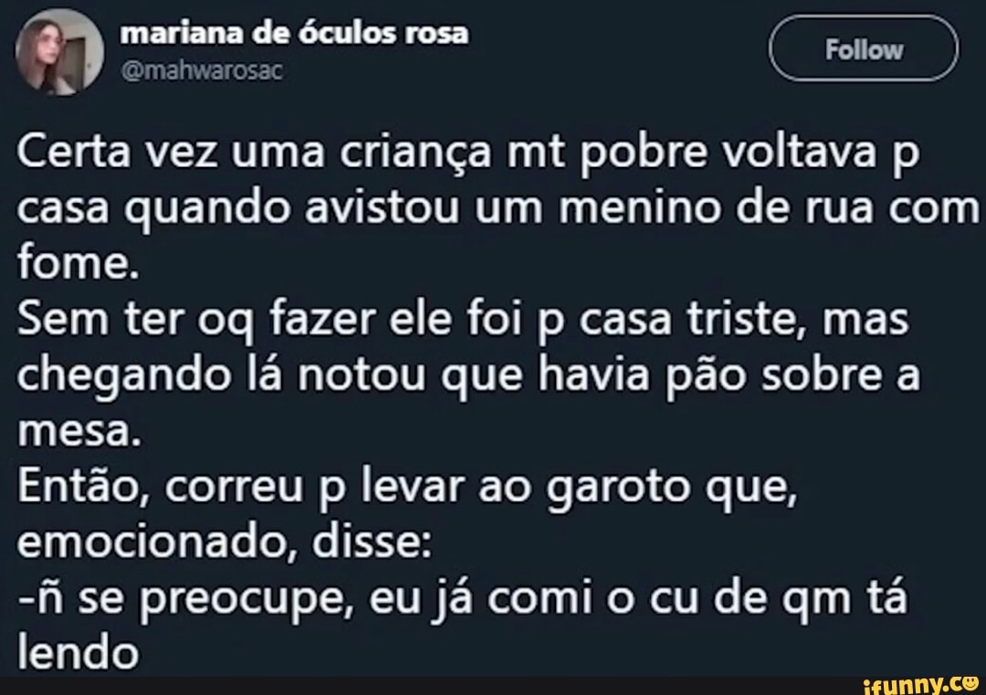 mahwarosac Certa vez uma criança mt pobre voltava p casa quando avistou um  menino de rua