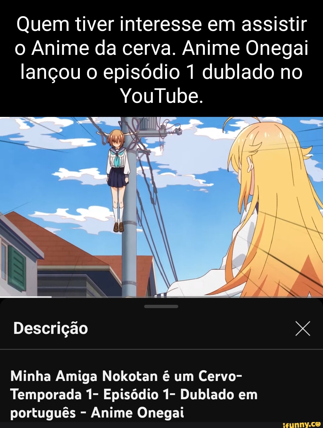 Quem tiver interesse em assistir o Anime da cerva. Anime Onegai lançou o  episódio 1 dublado