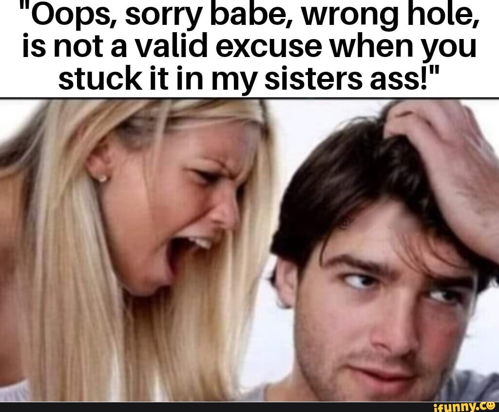 Sorry wrong hole