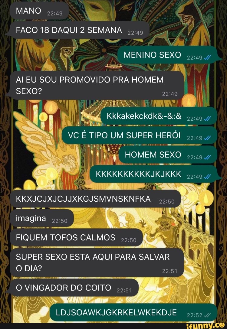 MANO FACO 18 DAQUI 2 SEMANA à WE SG MENINO SEXO AI EU SOU PROMOVIDO PRA