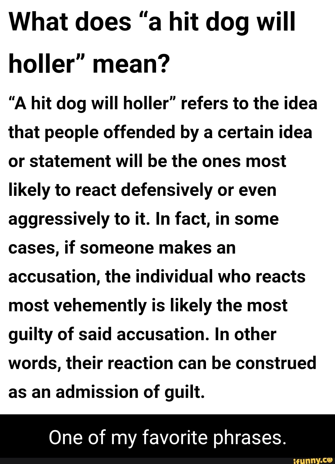 What does "a hit dog will holler" mean? "A hit dog will holler" refers