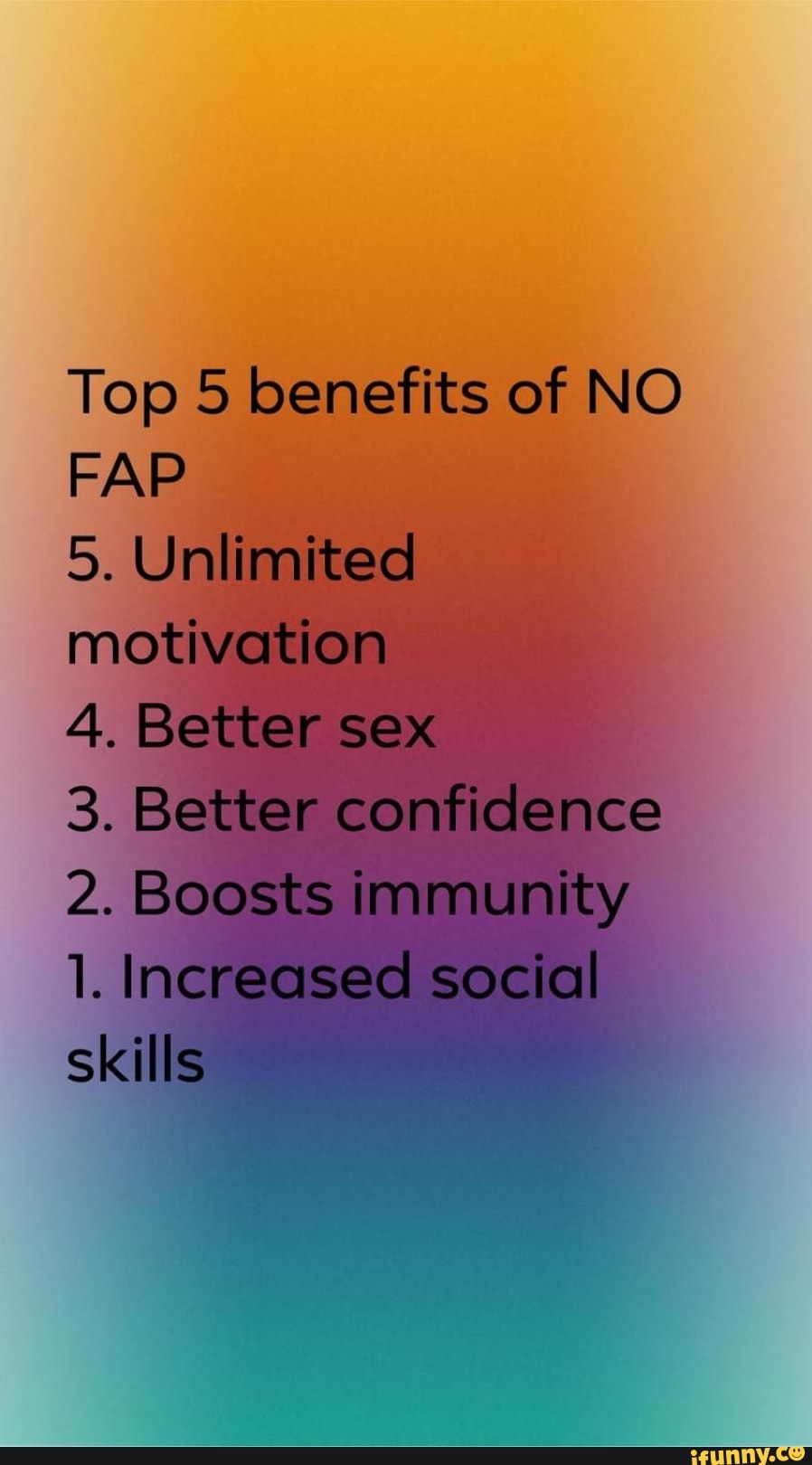 Top 5 benefits of NO FAP 5, Unlimited Motivation Better Sex 3. Better  confidence 2, BOosts immunity Inerec social skills - iFunny Brazil