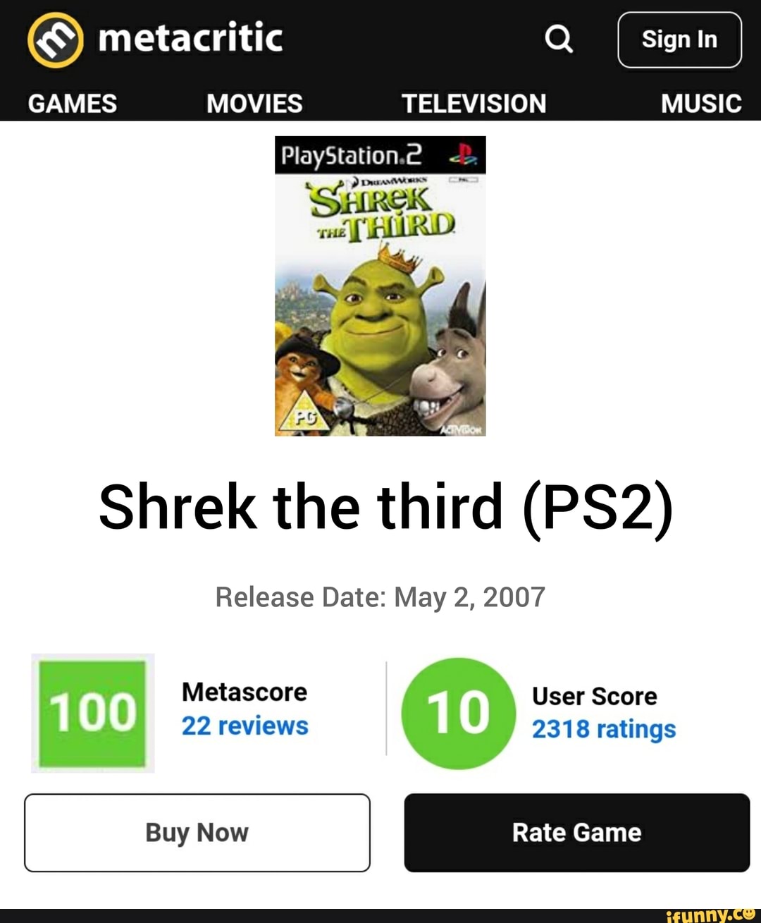 GAMES MOVIES TELEVISION MUSIC metacritic PlayStation.e Shrek the third  Release Date: May 2, 2007 Metascore User Score 22 reviews 2318 ratings suy  Now I I Rate Game - iFunny Brazil