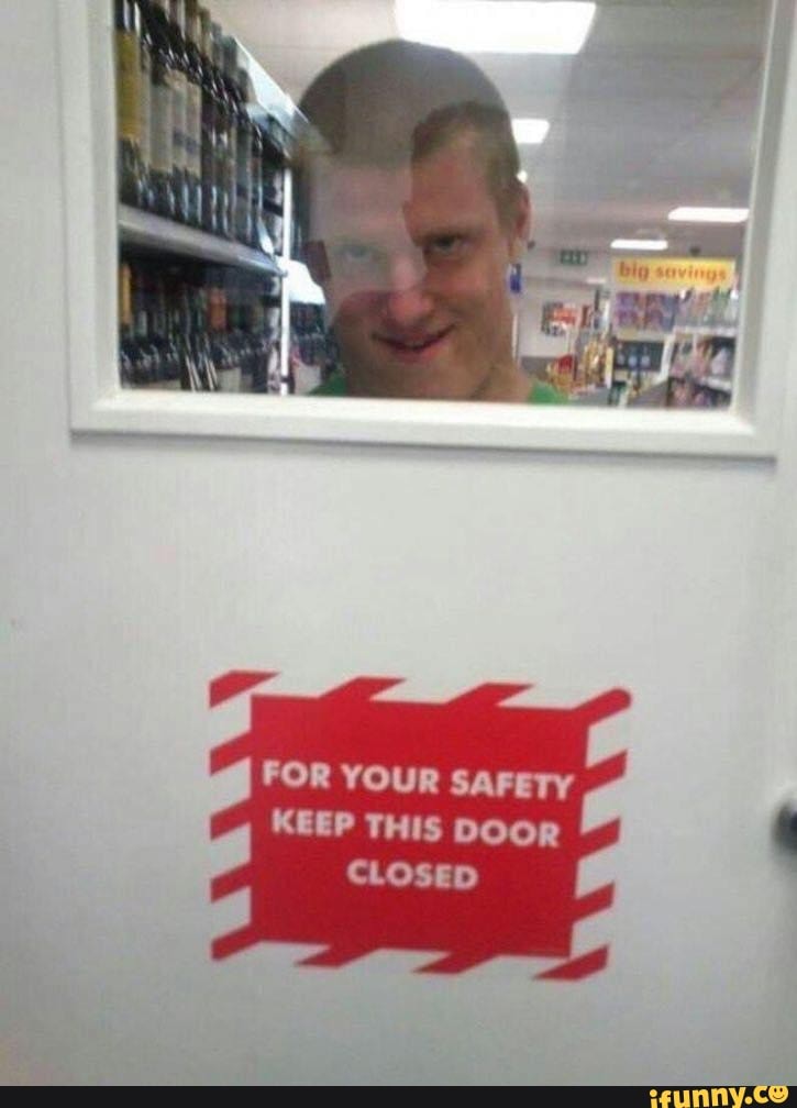 FOR YOUR SAFETY KEEP THIS DOOR CLOSED iFunny Brazil