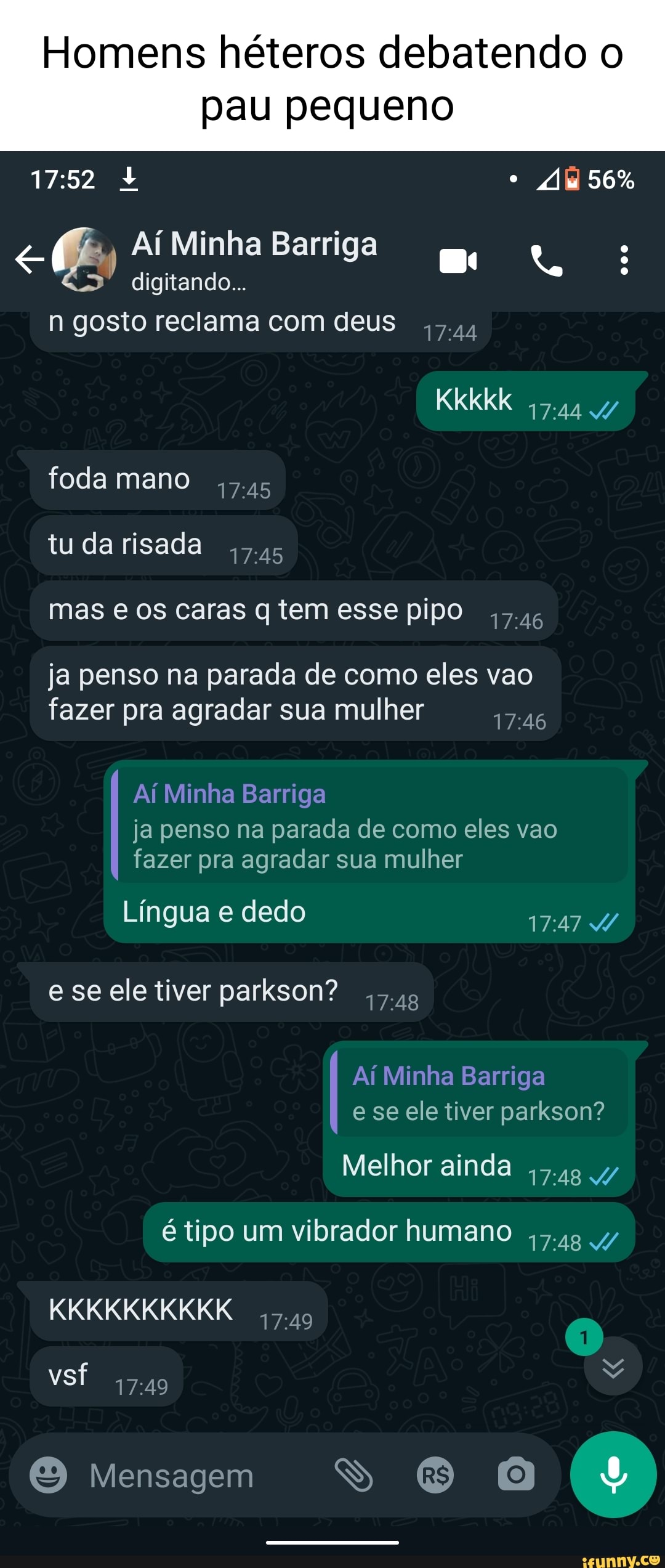 Homens héteros debatendo o pau pequeno 56% Aí Minha Barriga digitando... n  gosto reclama com