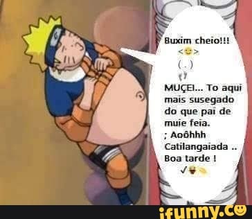 Buxim cheio!!! a MUÇEL To aqui mais susegado do que pai de muie feia.  Aoôhhh Catilangaiada - iFunny Brazil