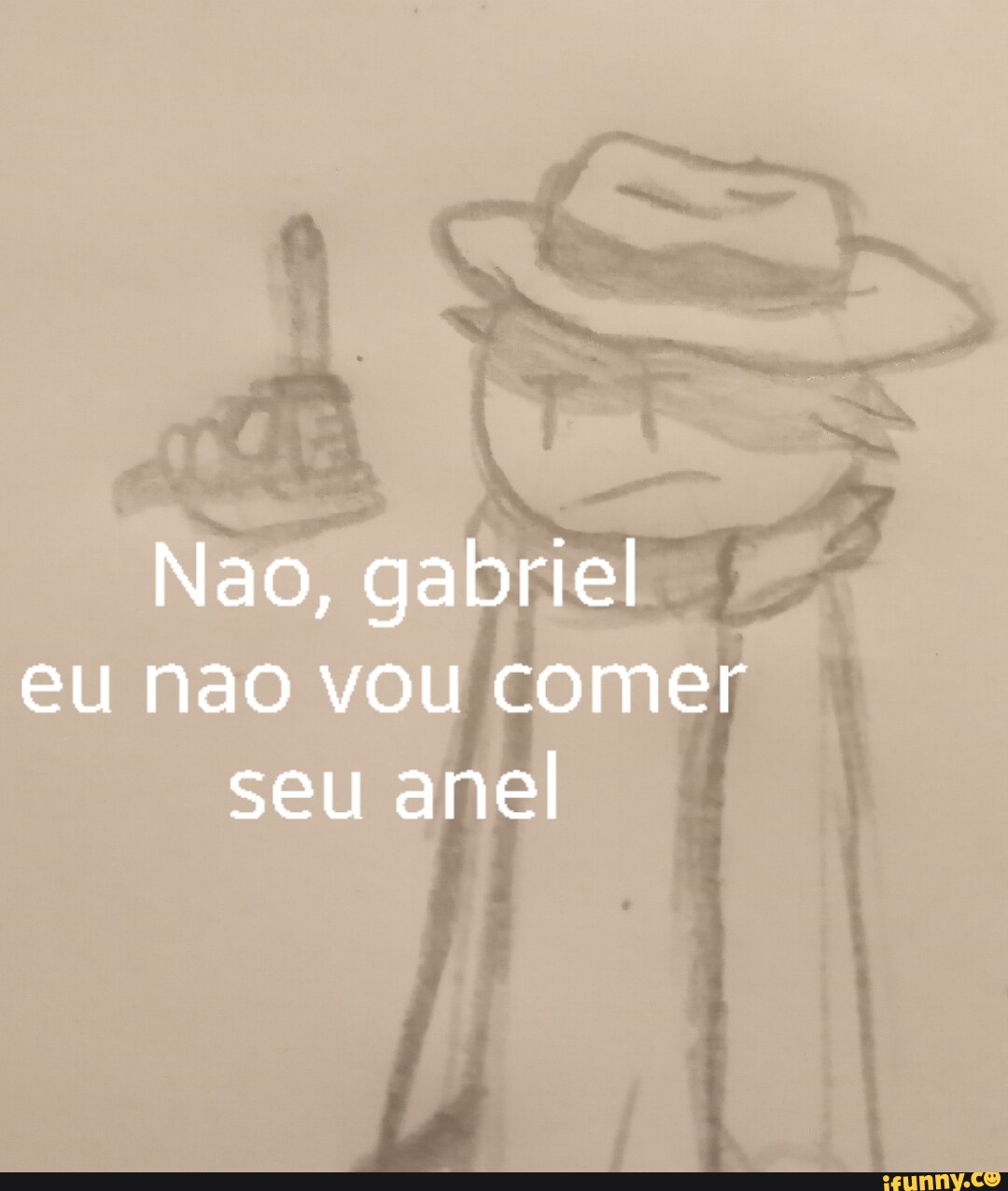 Nao, gabriel eu nao vou comer seu anel - iFunny Brazil