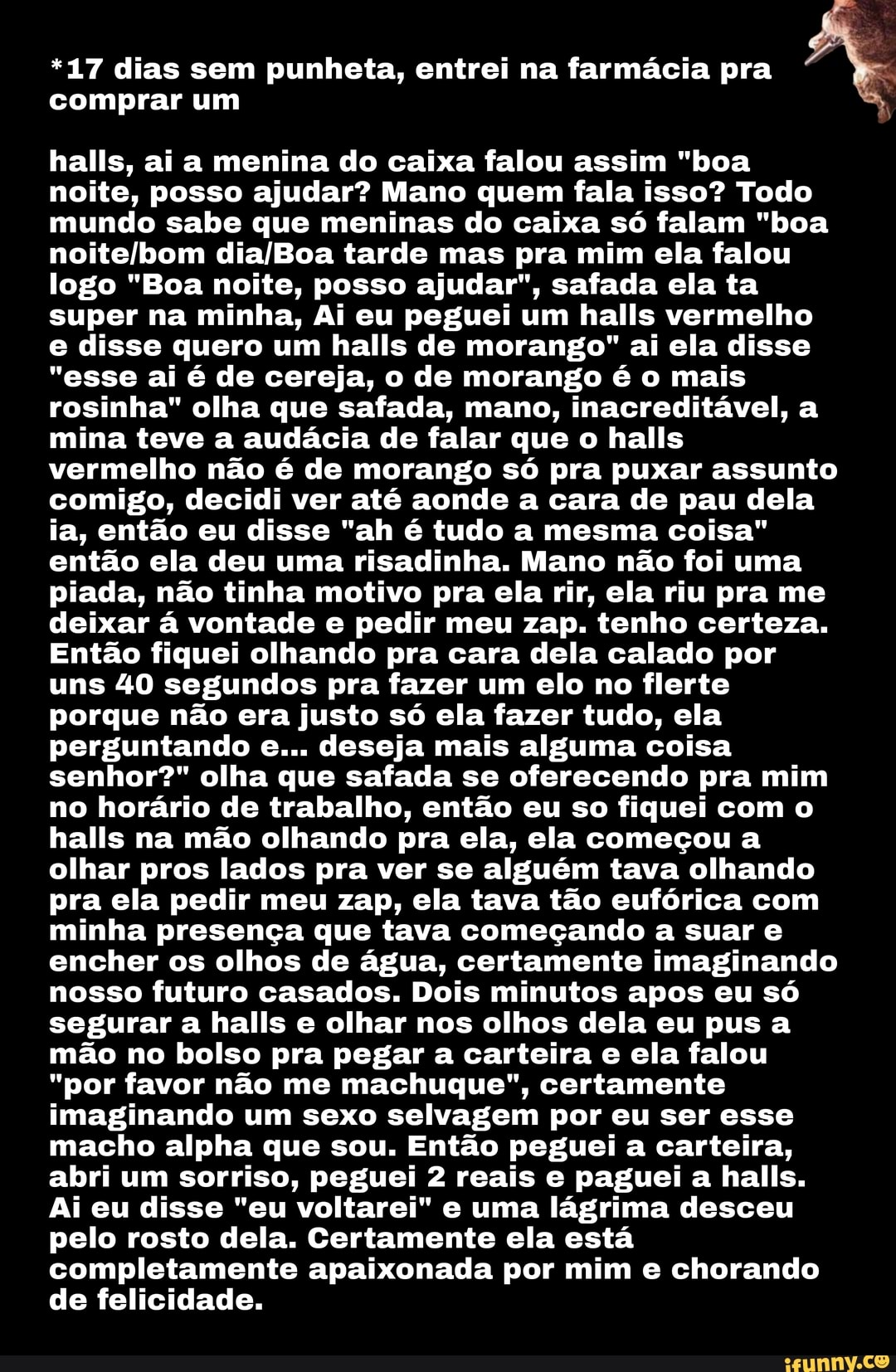 17 dias sem punheta, entrei na farmácia pra comprar um halls, ai a menina  do caixa