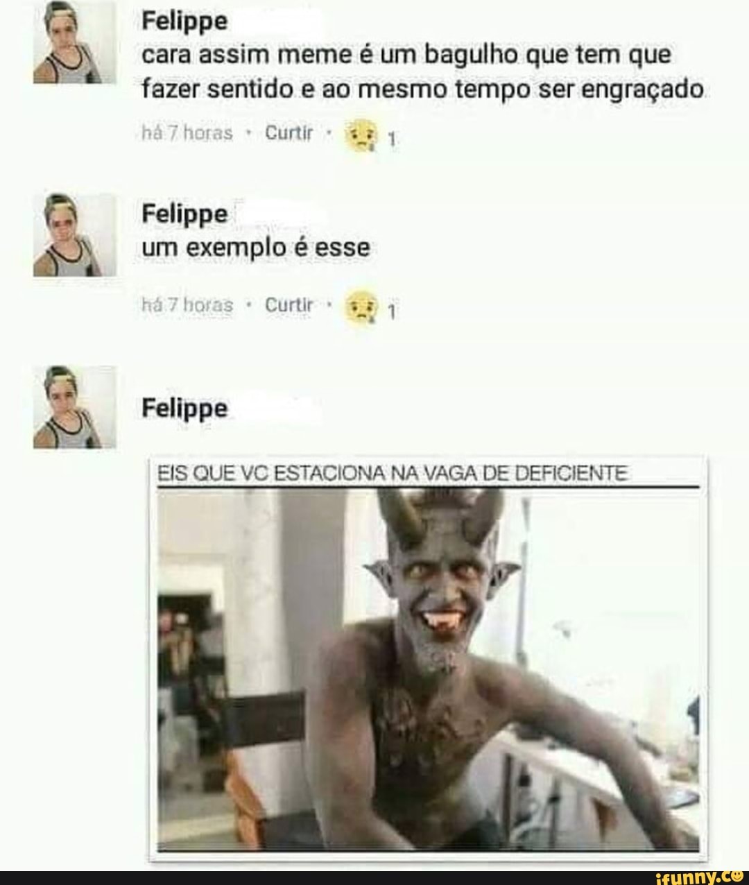 Cara Assim Meme é Um Bagulho Que Tem Que Fazer Sentido E Ao Mesmo Tempo Ser Engraçado I Um