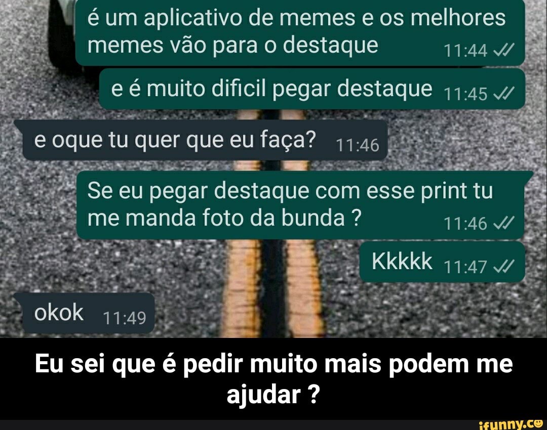 Eu vendo que todo mundo que faz meme assim pega destaque: ok