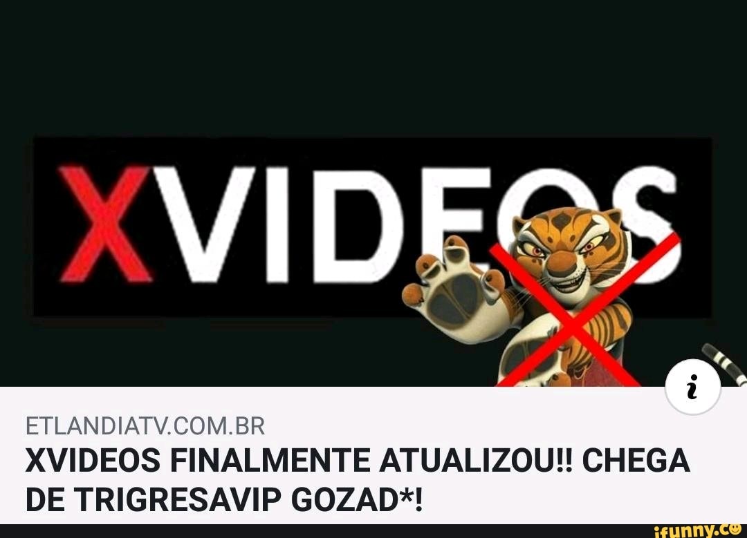 ETLANDIATV.COM.BR XVIDEOS FINALMENTE ATUALIZOU!! CHEGA DE TRIGRESAVIP  GOZAD*! - iFunny Brazil