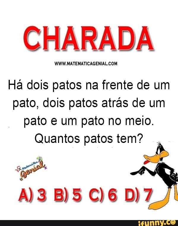 Há dois patos na frente de um pato, dois patos atrás de um pato